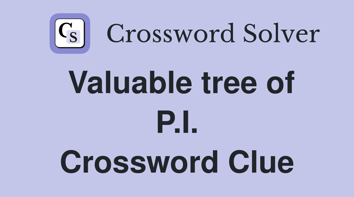 Valuable tree of P.I. Crossword Clue