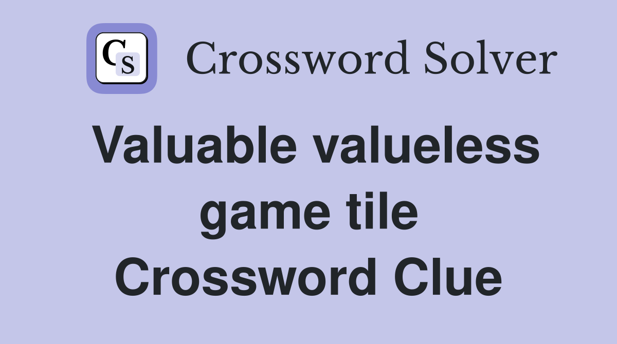Valuable valueless game tile Crossword Clue