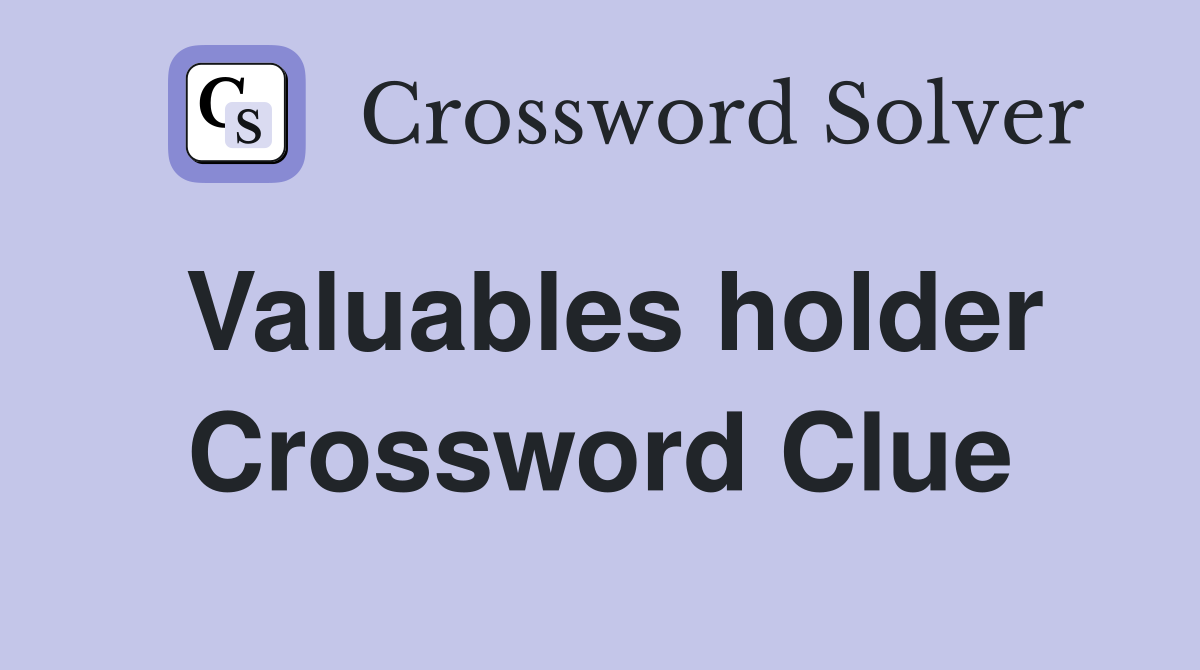 Valuables holder Crossword Clue