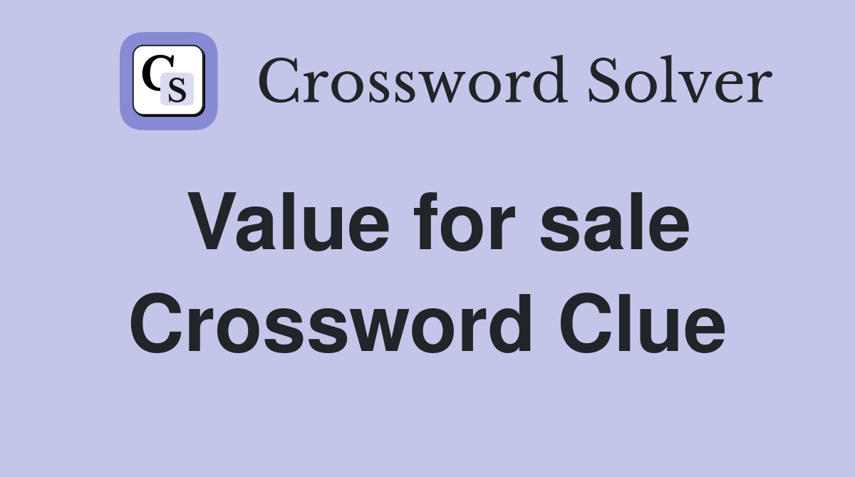 Value for sale Crossword Clue