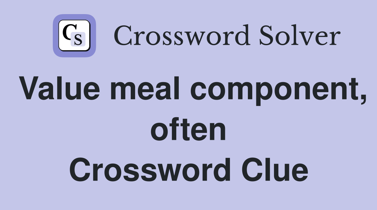 Value meal component, often Crossword Clue