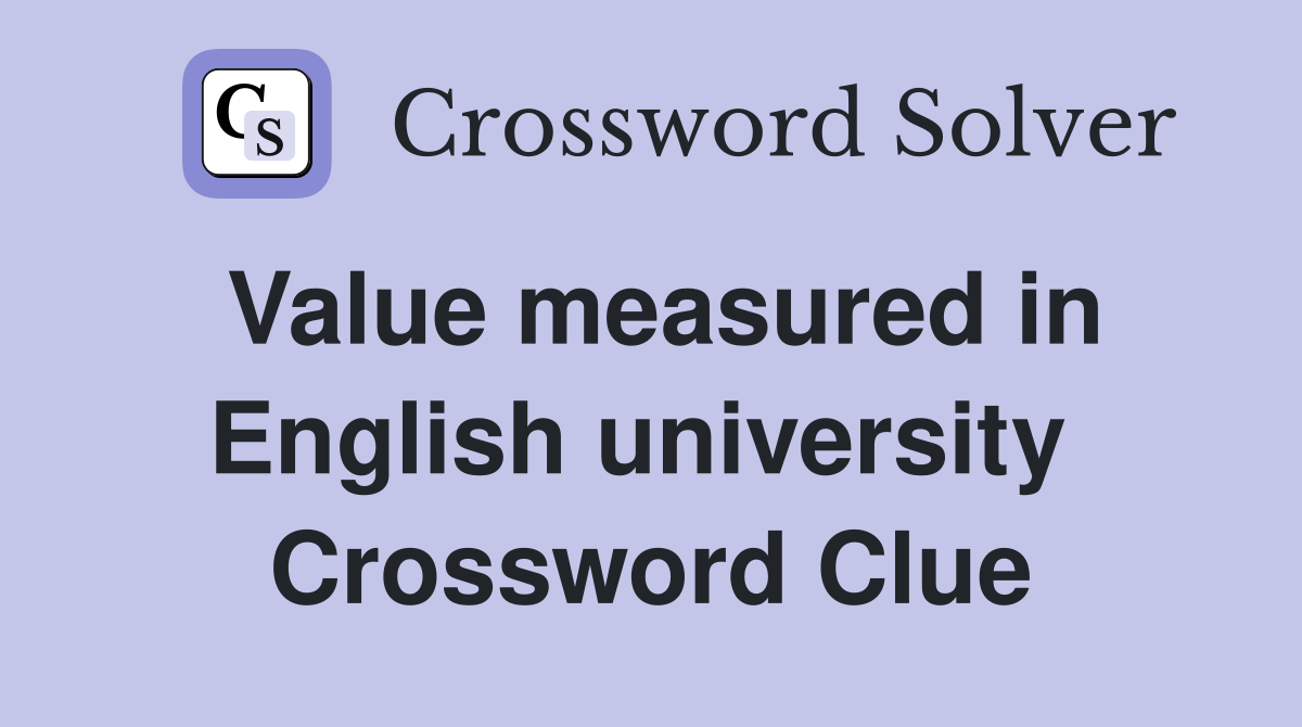 Value measured in English university  Crossword Clue