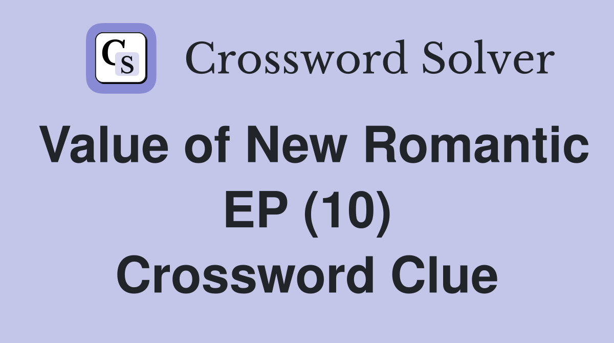 Value of New Romantic EP (10) Crossword Clue