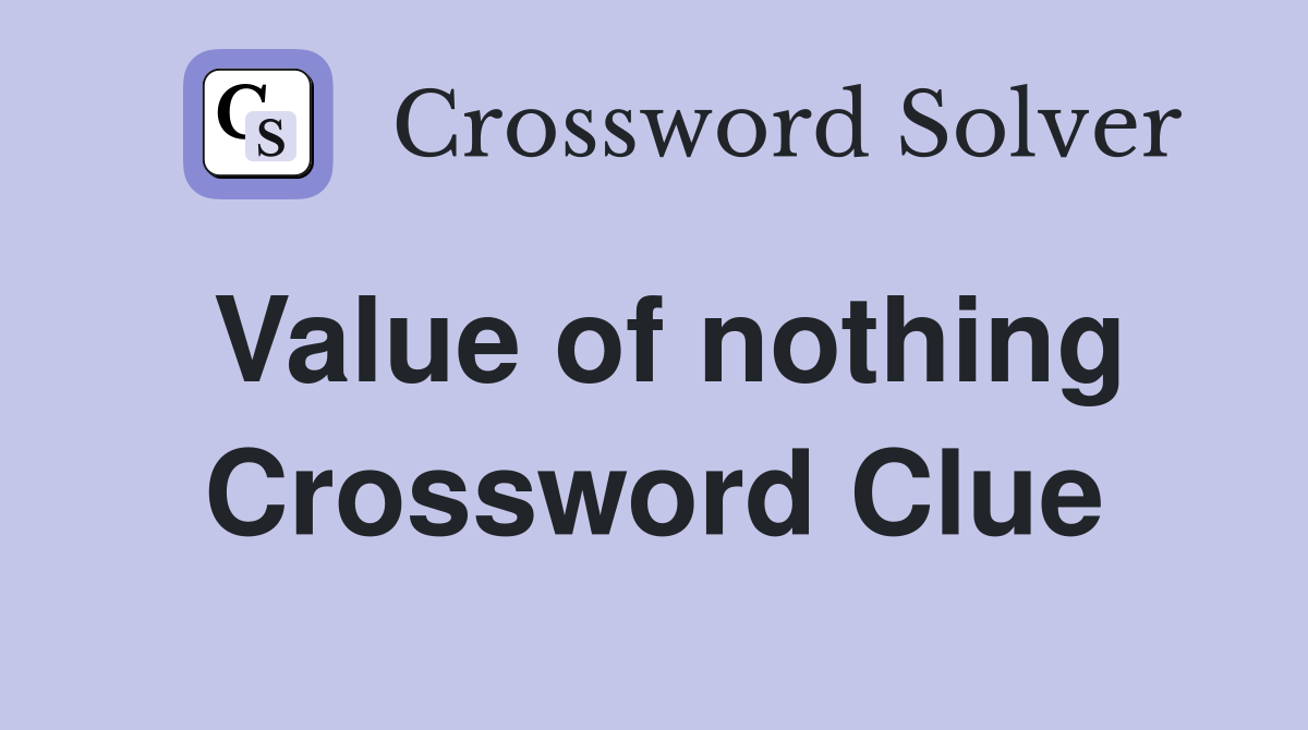 Value of nothing Crossword Clue