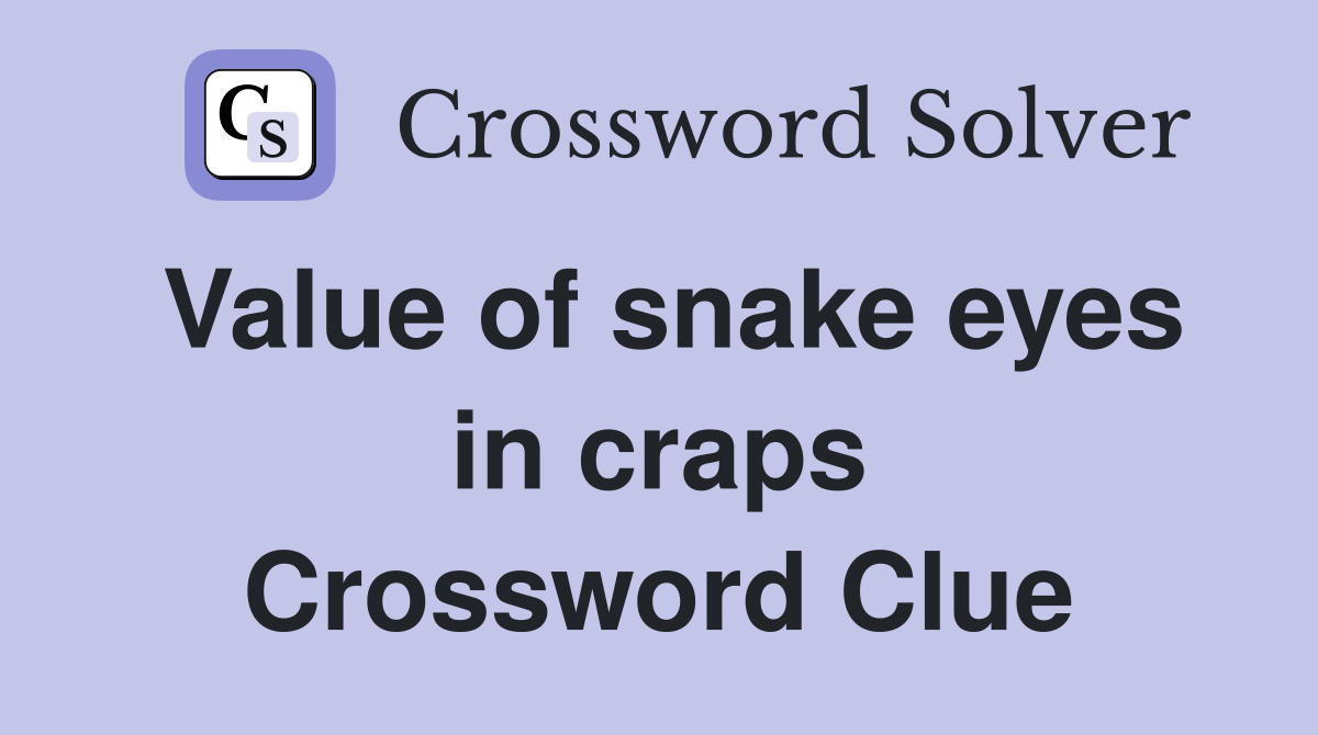 Value of snake eyes in craps Crossword Clue