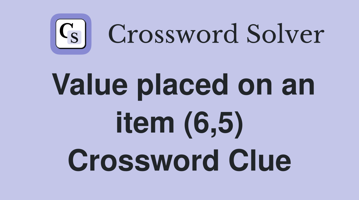 Value placed on an item (6,5) Crossword Clue