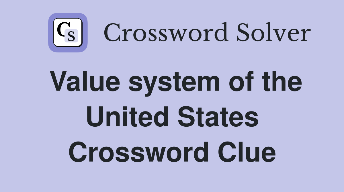 Value system of the United States Crossword Clue