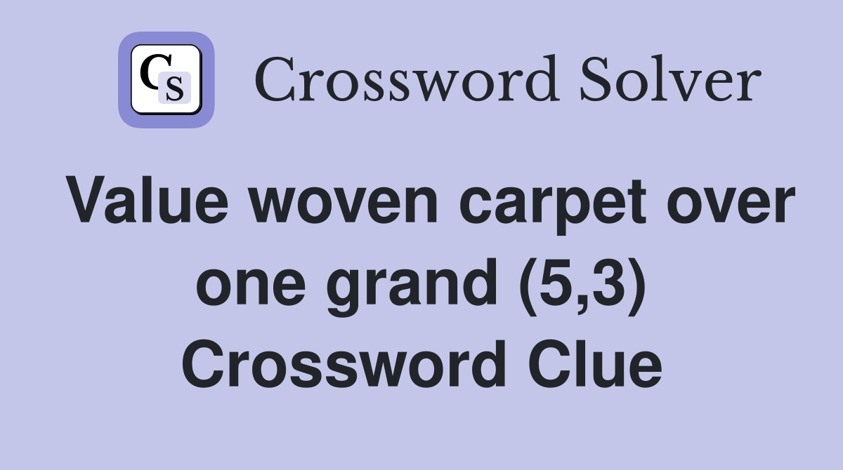 Value woven carpet over one grand (5,3) Crossword Clue