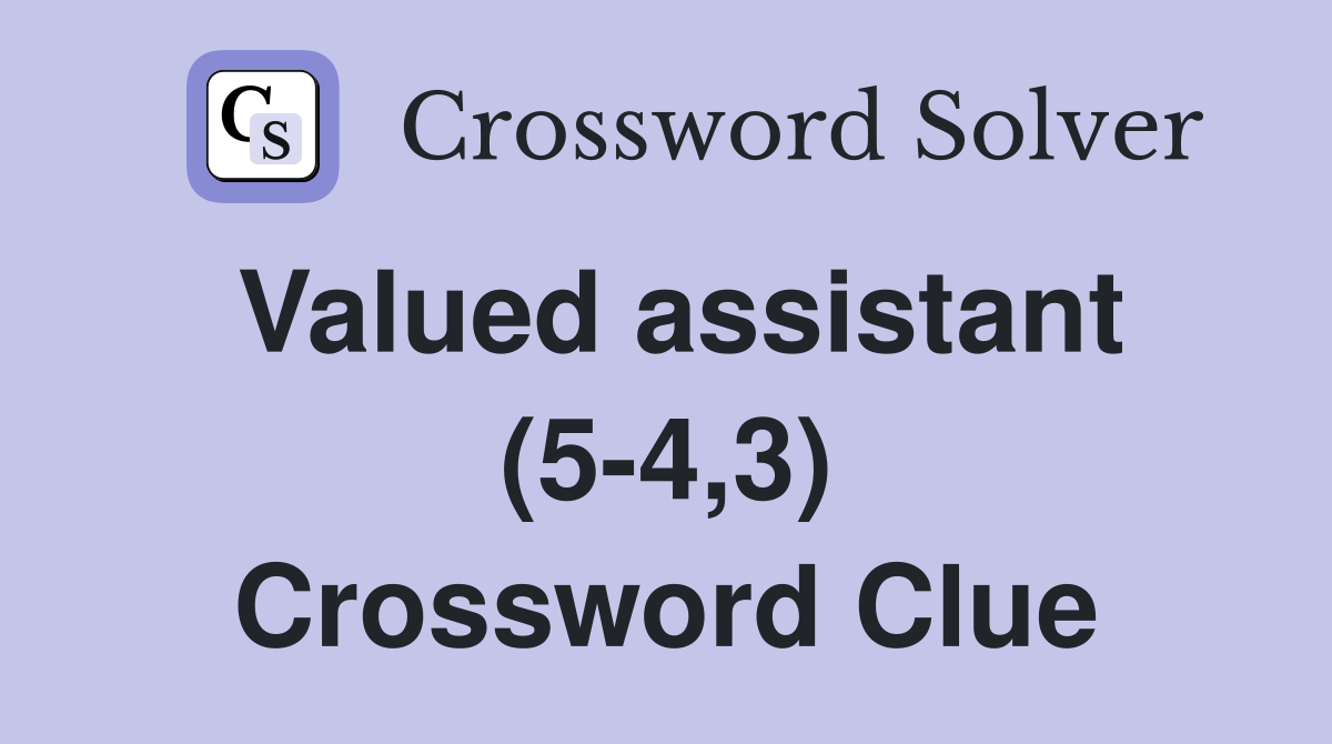 Valued assistant (5-4,3) Crossword Clue