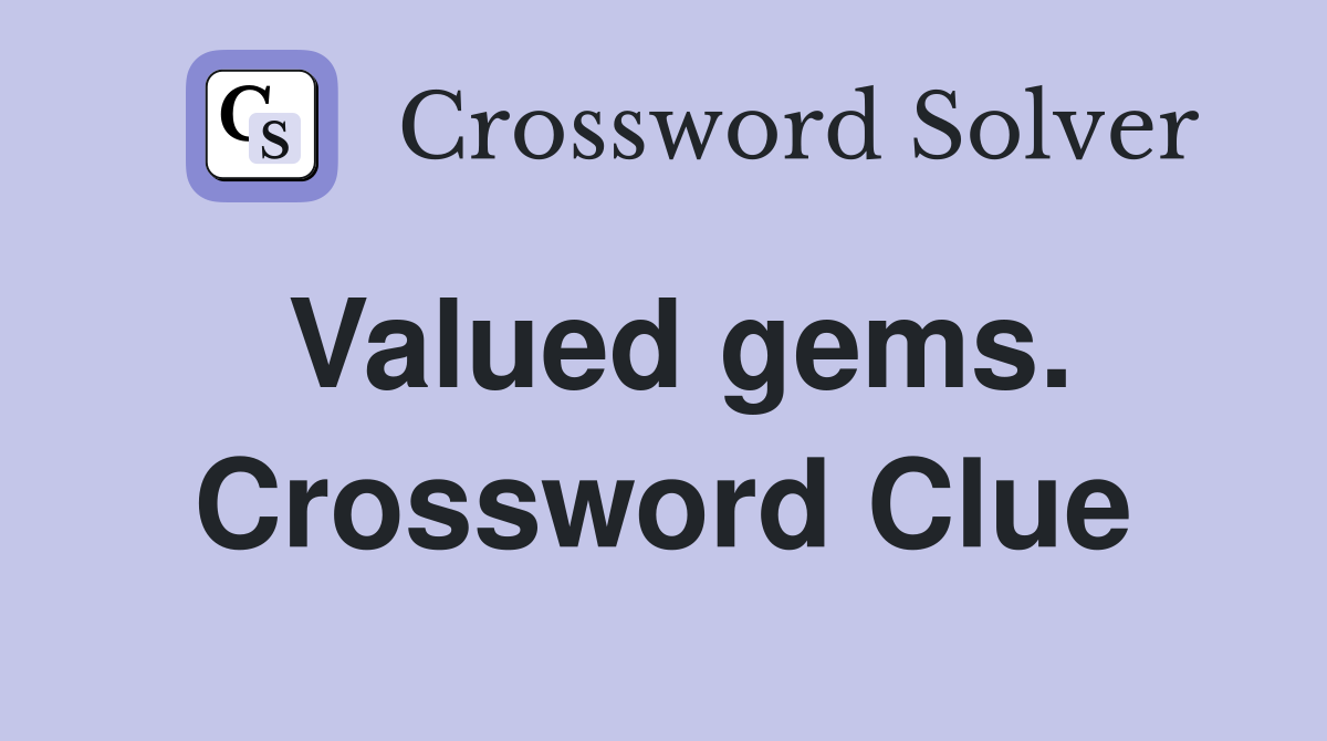 Valued gems. Crossword Clue
