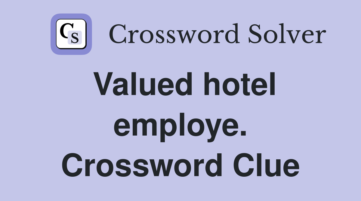 Valued hotel employe. Crossword Clue