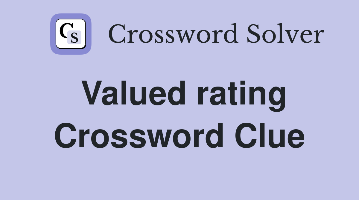 Valued rating Crossword Clue