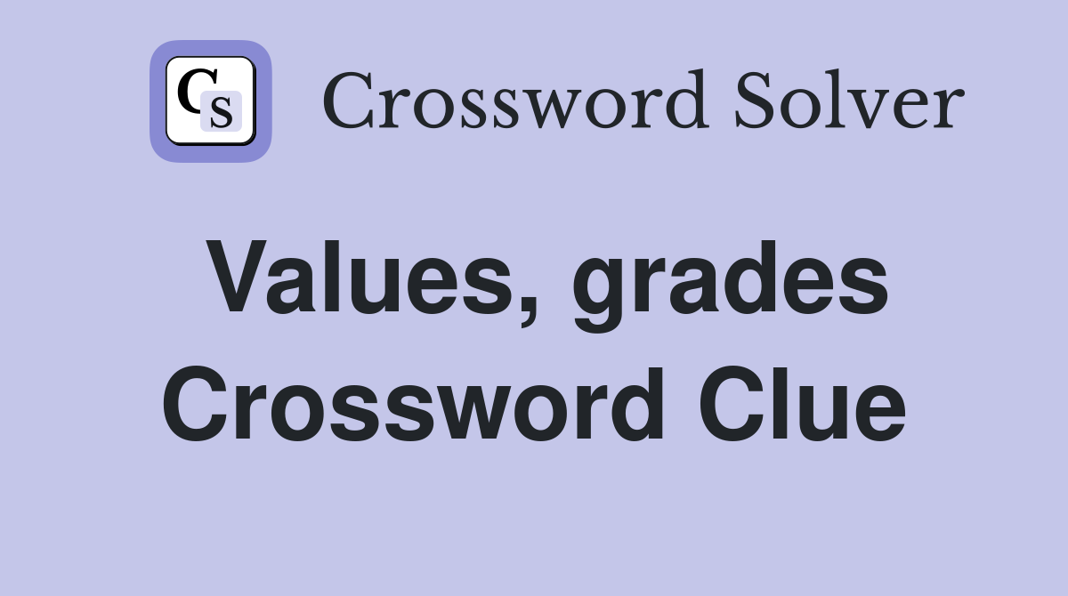 Values, grades Crossword Clue