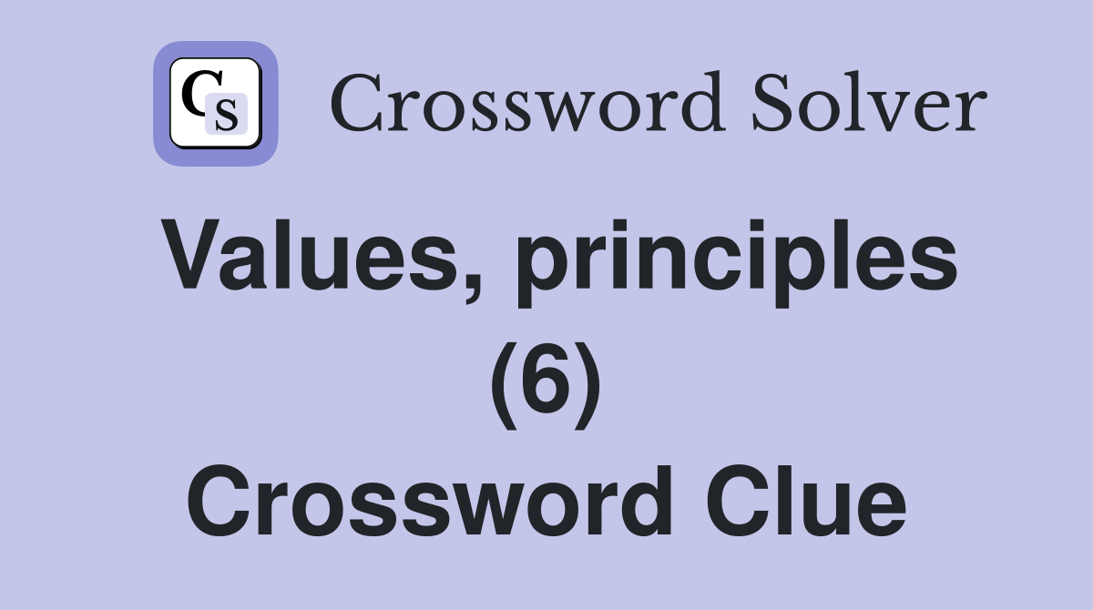 Values, principles (6) Crossword Clue