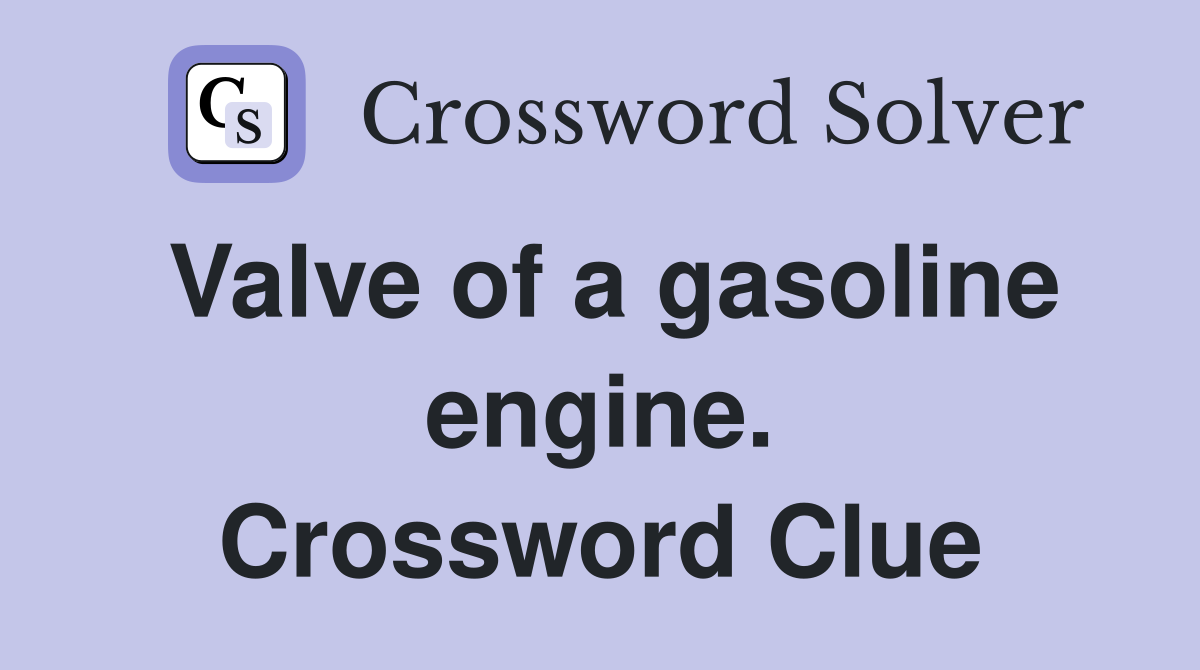Valve of a gasoline engine. Crossword Clue