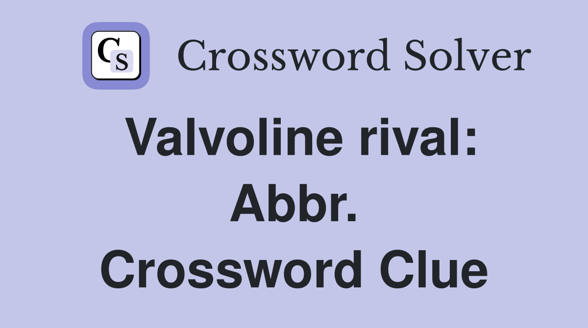 Valvoline rival: Abbr. Crossword Clue