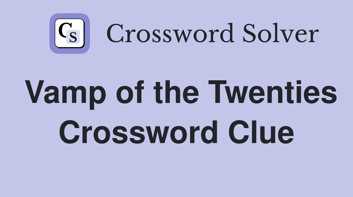 Vamp of the Twenties Crossword Clue