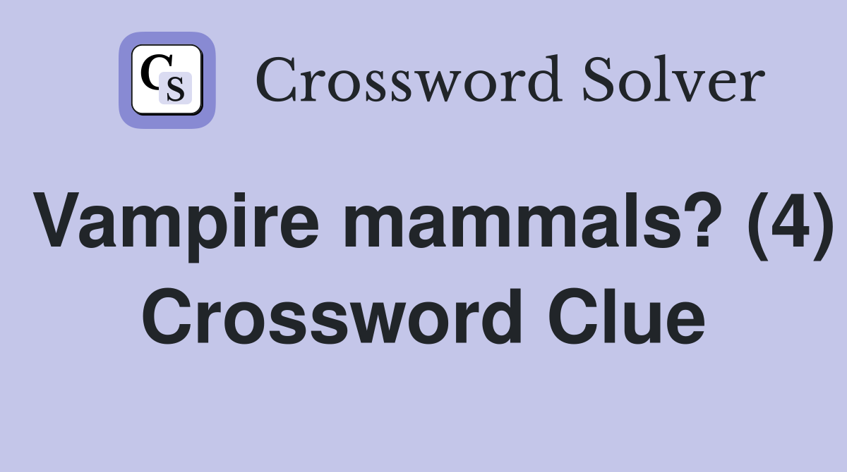 Vampire mammals? (4) Crossword Clue