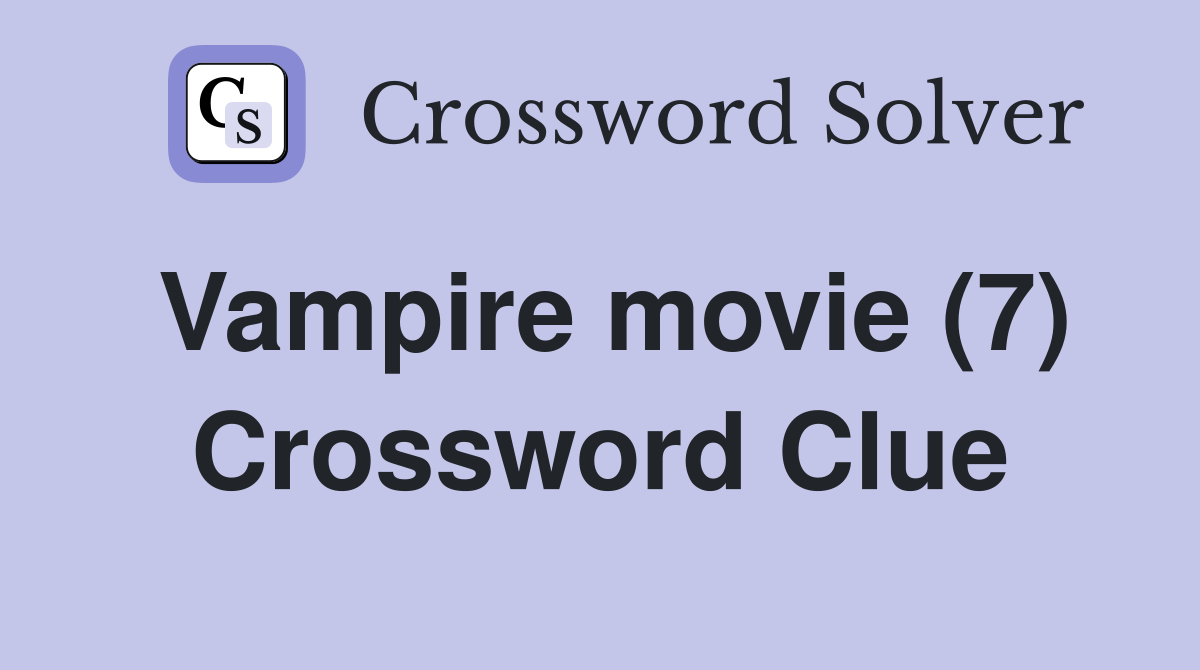 Vampire movie (7) Crossword Clue