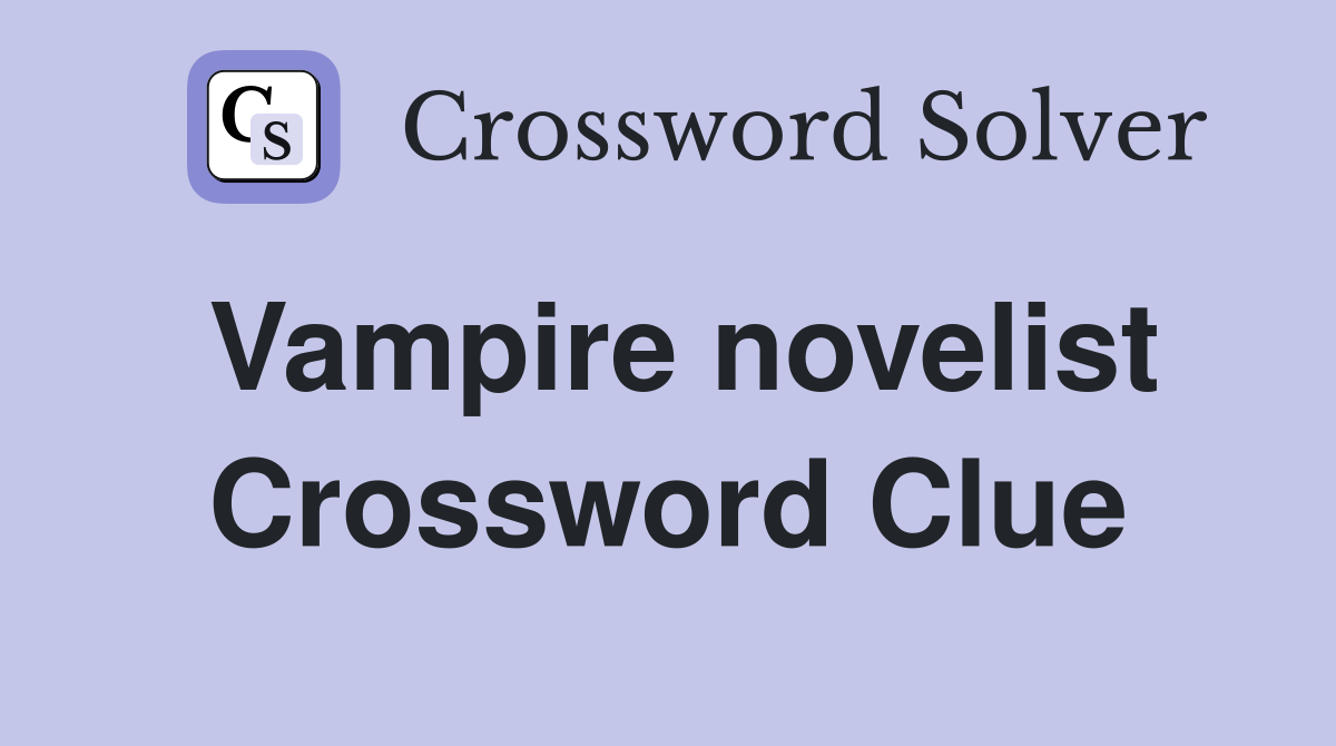 Vampire novelist Crossword Clue
