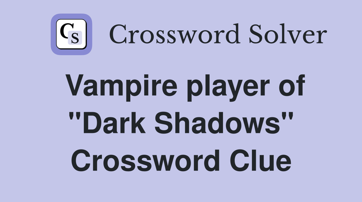 Vampire player of "Dark Shadows" Crossword Clue