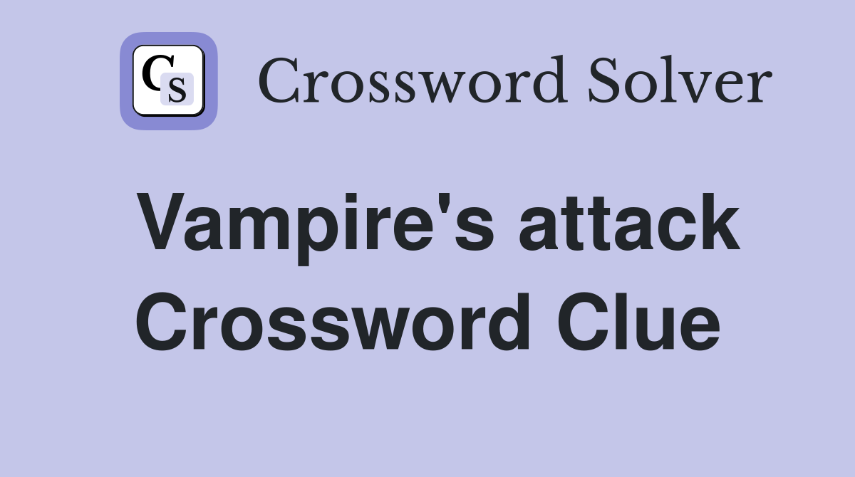 Vampire's attack Crossword Clue