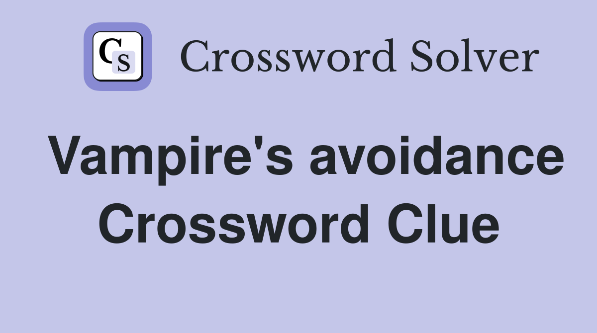 Vampire's avoidance Crossword Clue