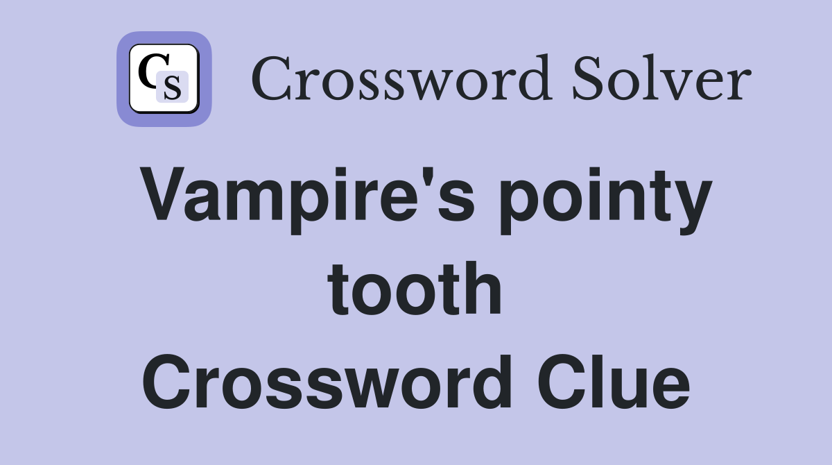 Vampire's pointy tooth Crossword Clue