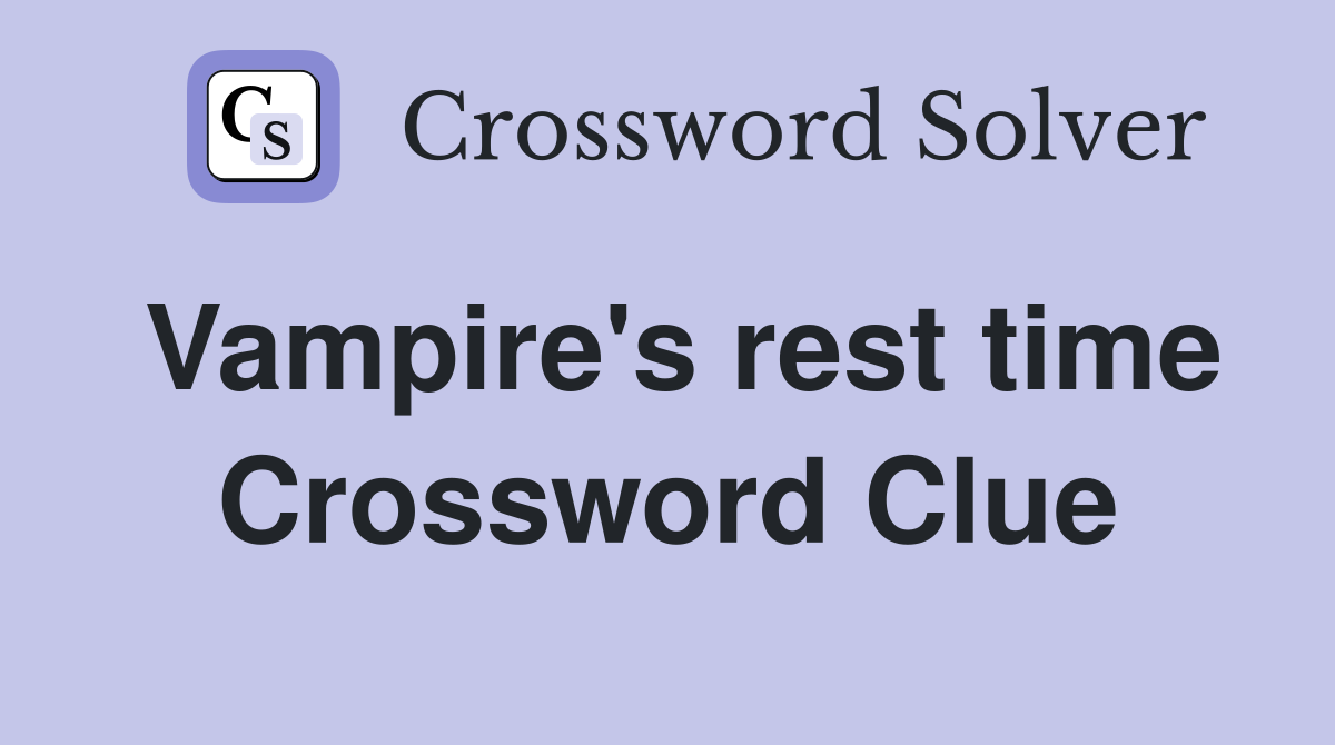 Vampire's rest time Crossword Clue