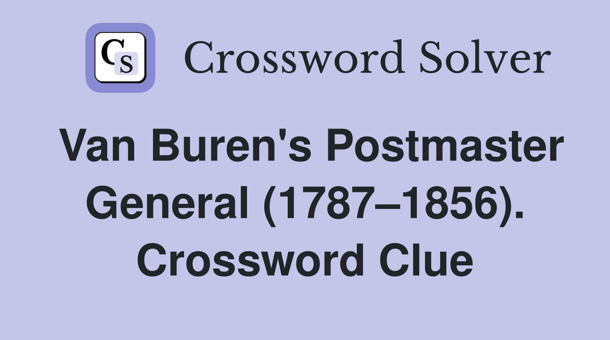 Van Buren's Postmaster General (1787–1856). Crossword Clue