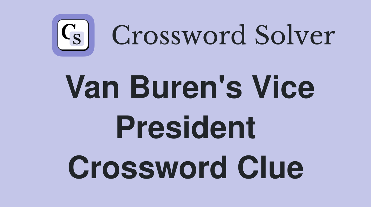 Van Buren's Vice President Crossword Clue