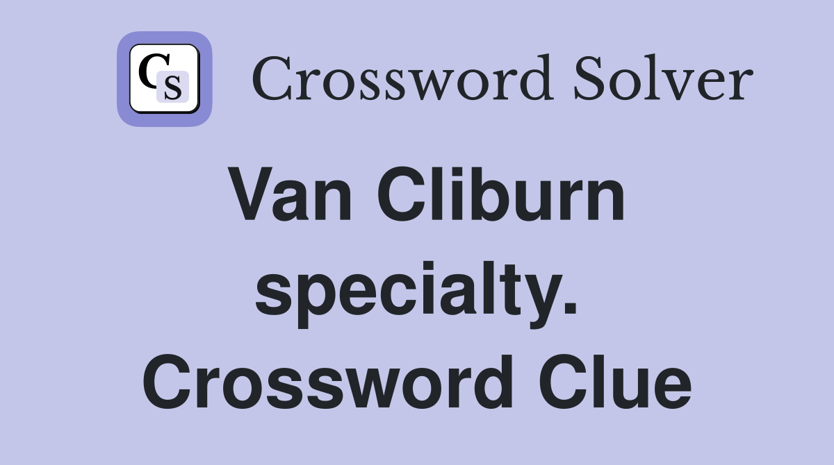 Van Cliburn specialty. Crossword Clue
