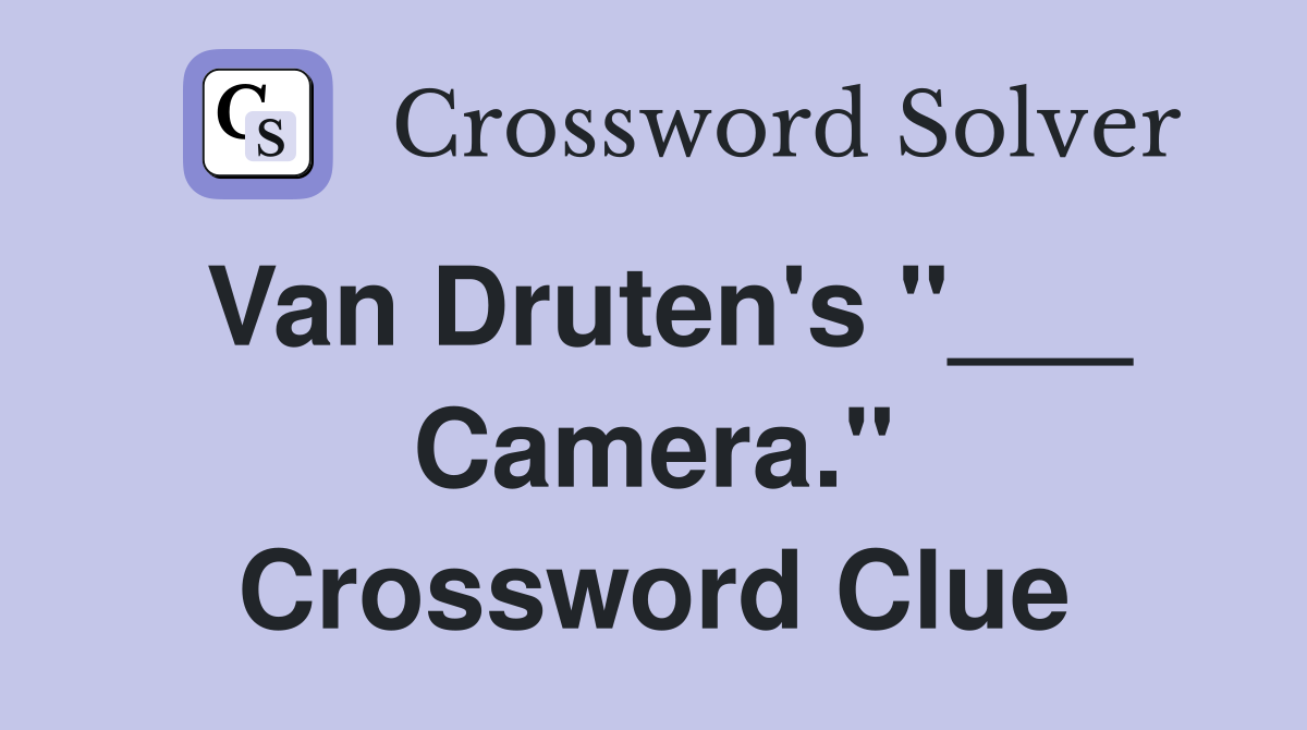 Van Druten's "___ Camera." Crossword Clue
