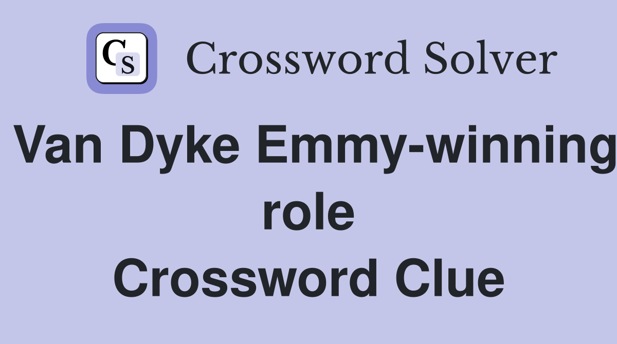 Van Dyke Emmy-winning role Crossword Clue