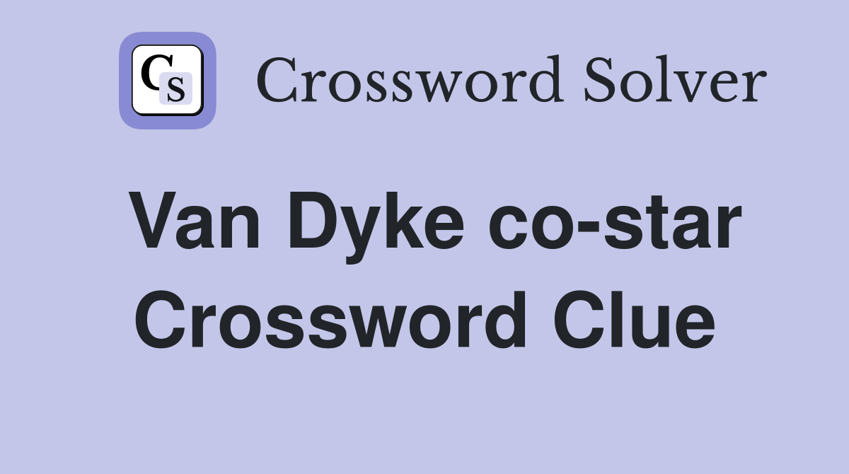 Van Dyke co-star Crossword Clue
