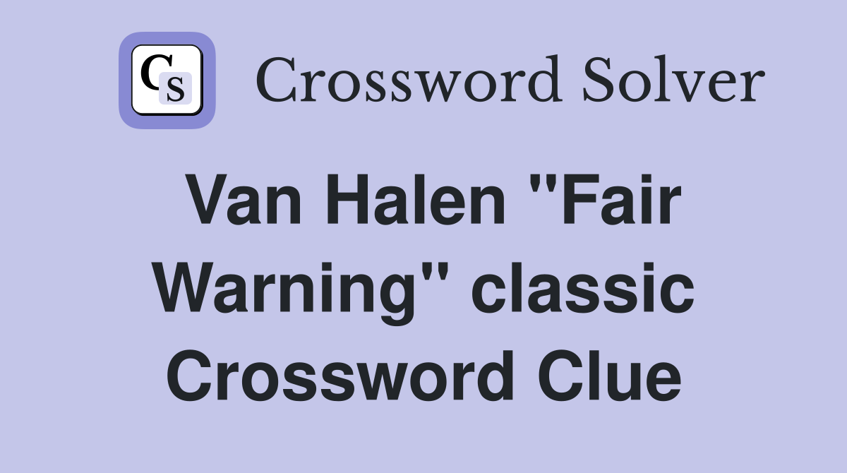 Van Halen "Fair Warning" classic Crossword Clue