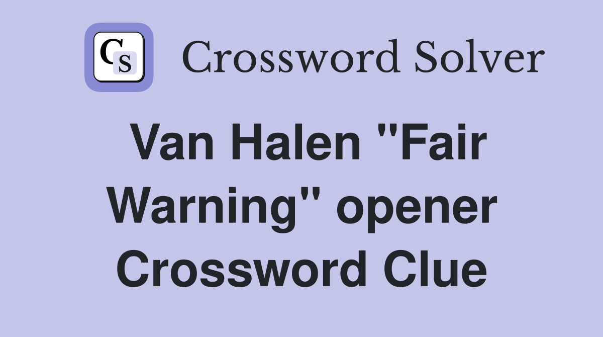 Van Halen "Fair Warning" opener Crossword Clue