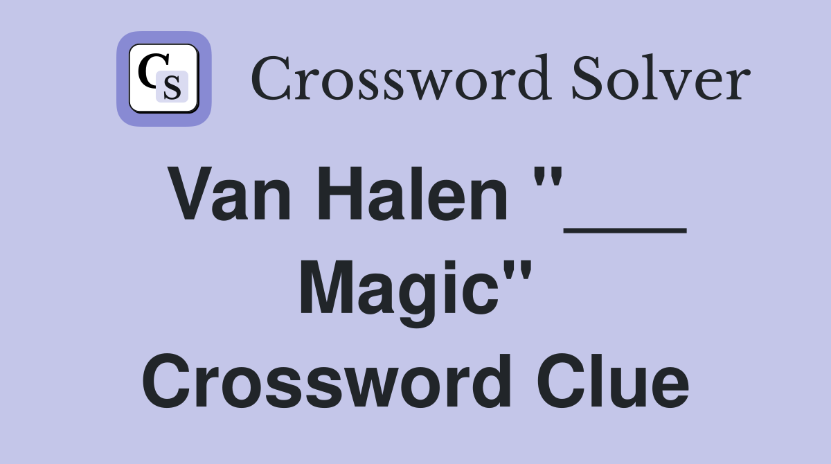 Van Halen "___ Magic" Crossword Clue
