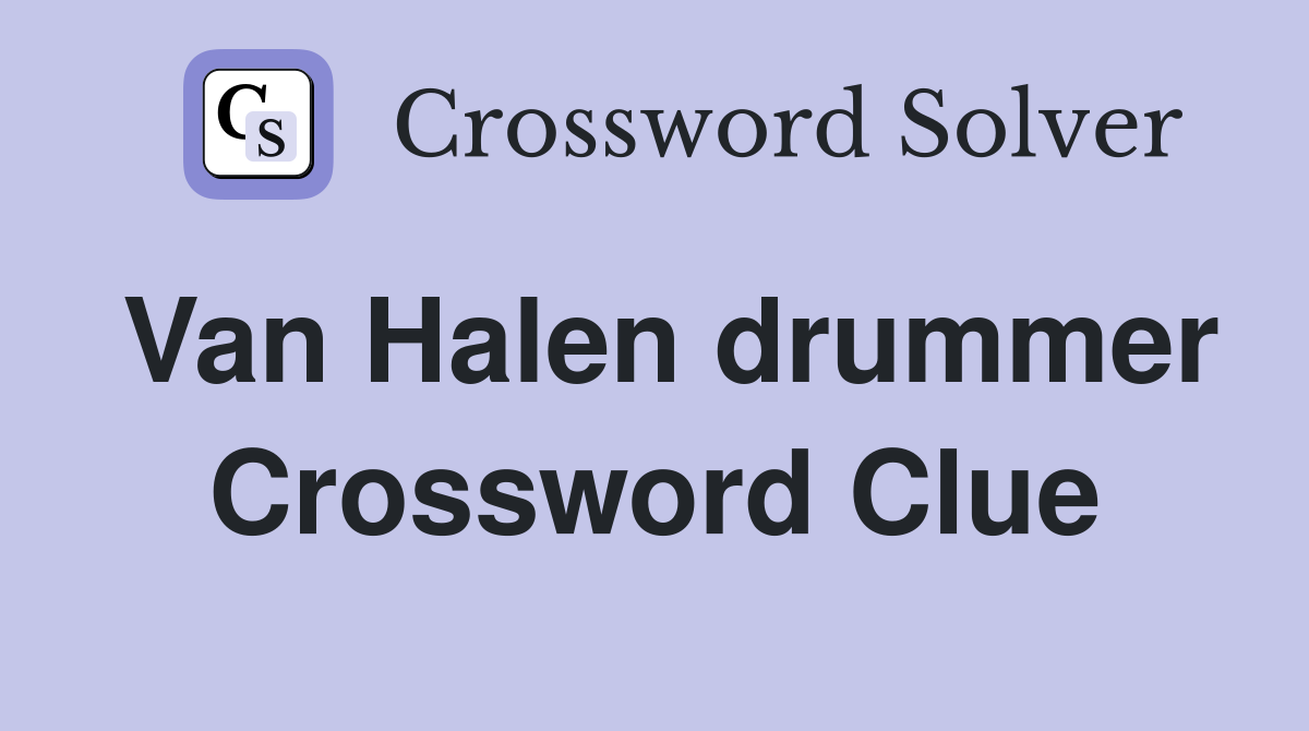 Van Halen drummer Crossword Clue