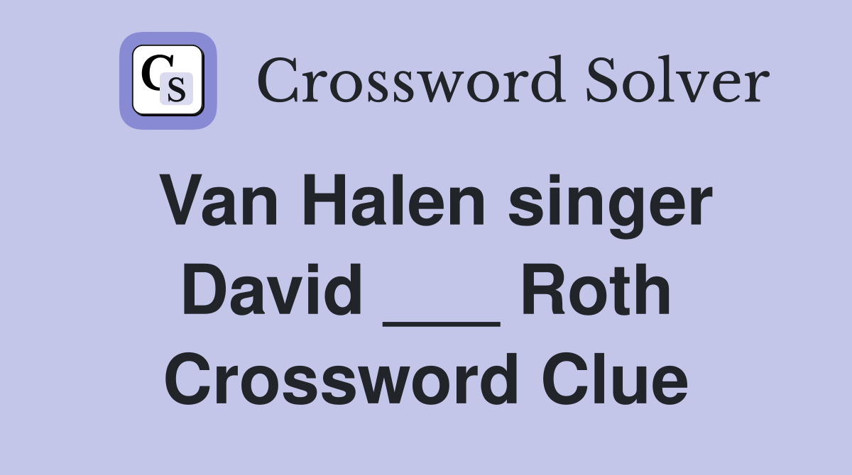 Van Halen singer David ___ Roth Crossword Clue