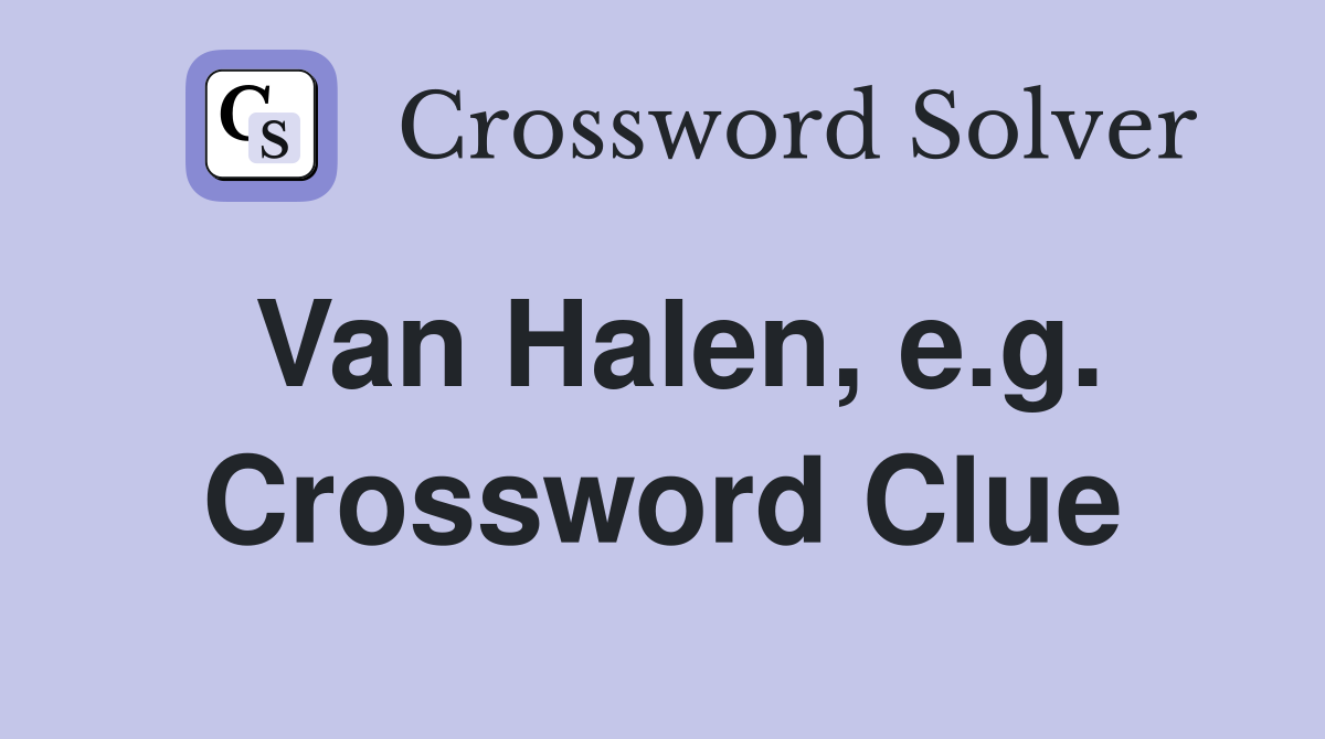 Van Halen, e.g. Crossword Clue