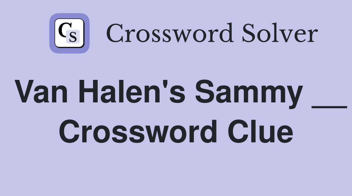 Van Halen's Sammy __ Crossword Clue