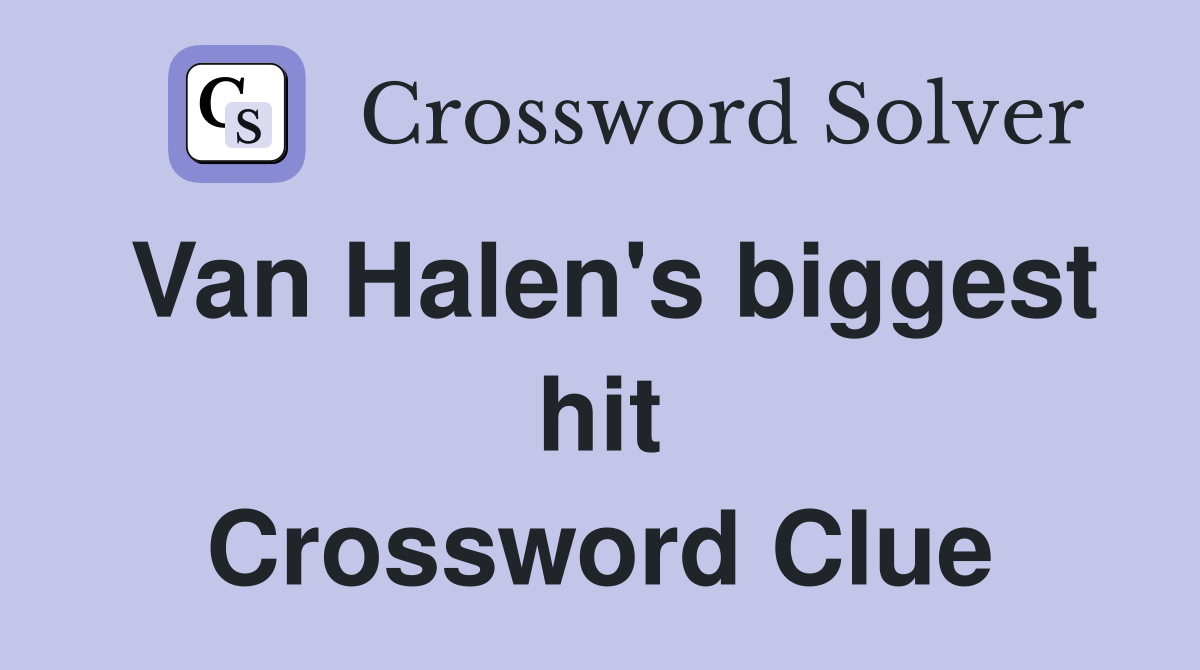 Van Halen's biggest hit Crossword Clue