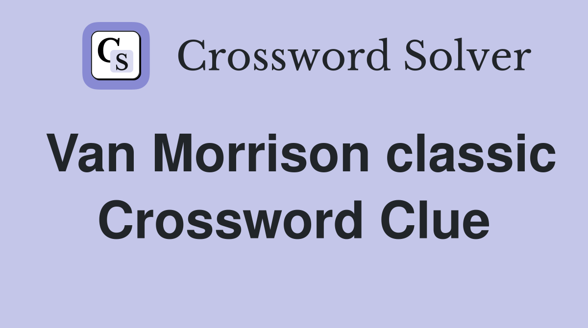 Van Morrison classic Crossword Clue