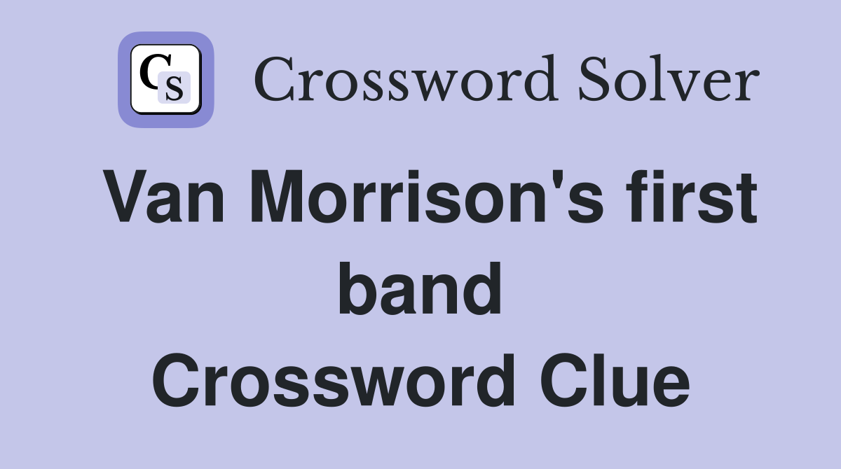 Van Morrison's first band Crossword Clue