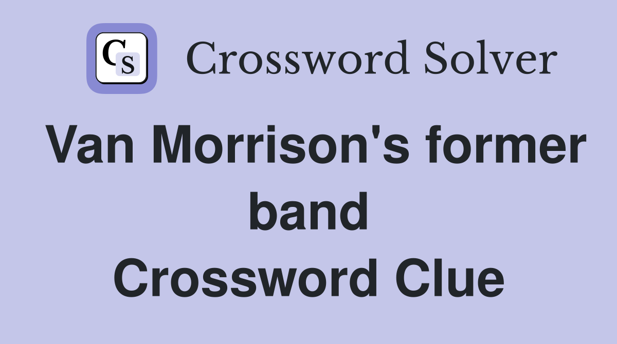 Van Morrison's former band Crossword Clue