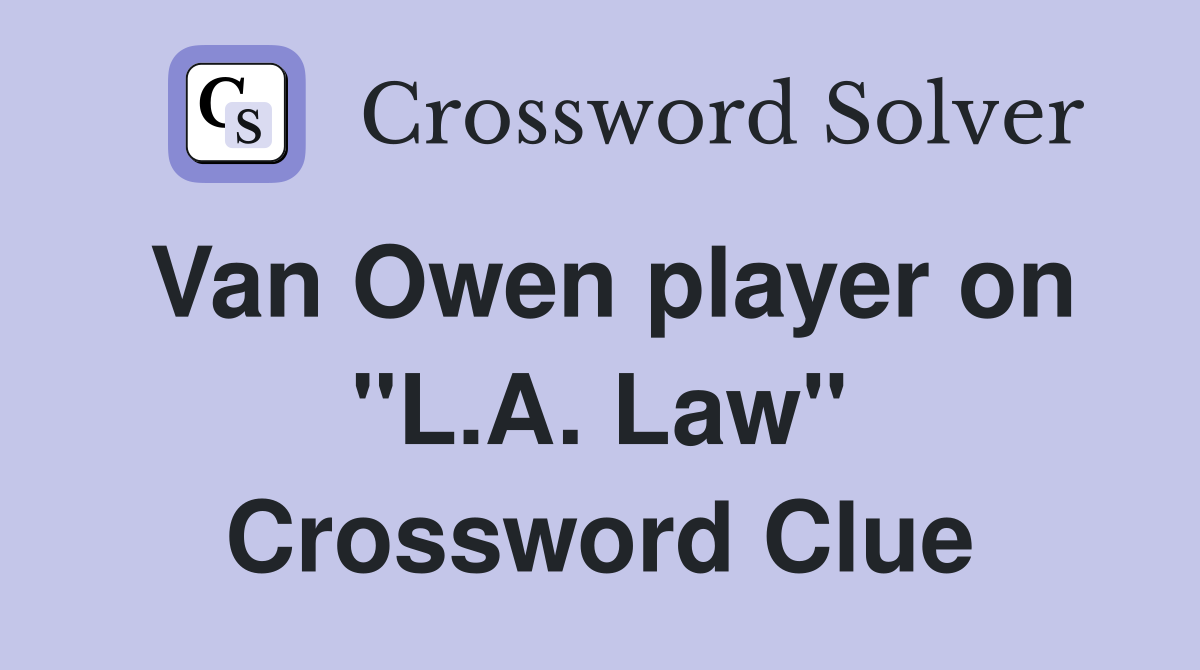 Van Owen player on "L.A. Law" Crossword Clue