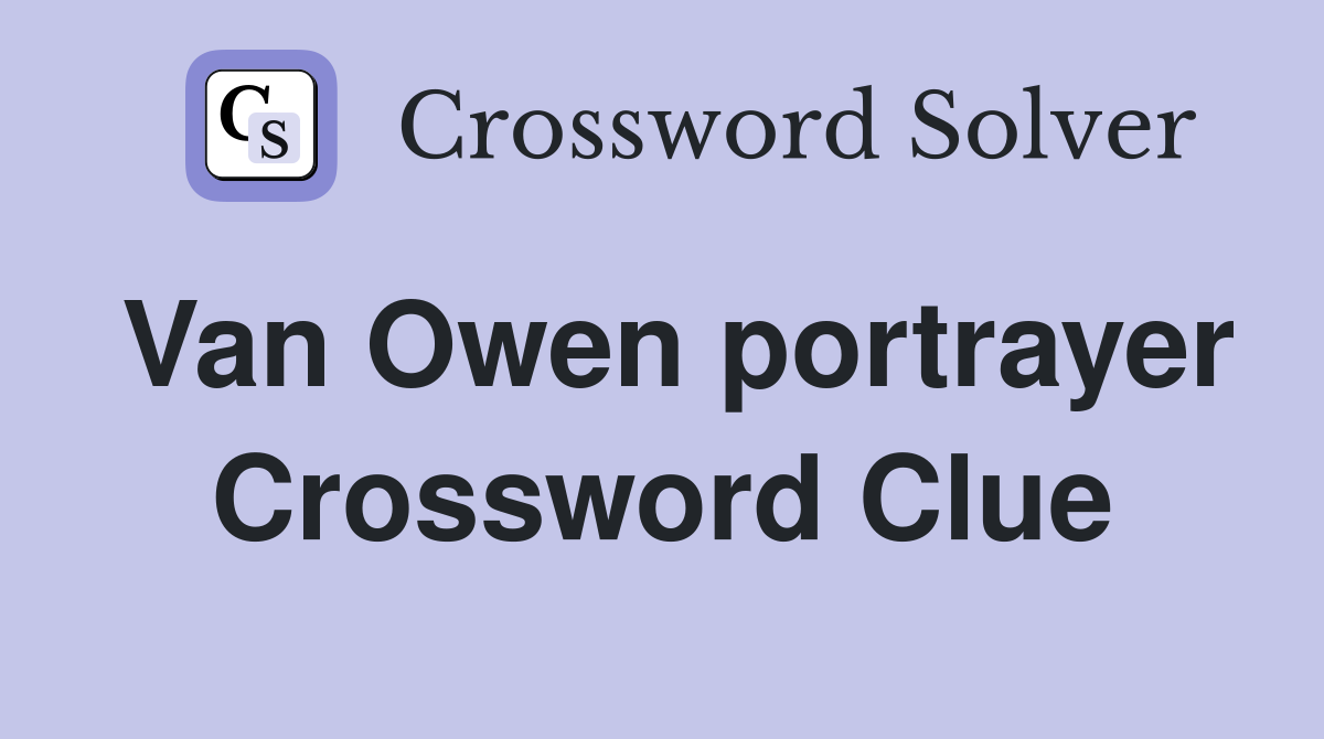 Van Owen portrayer Crossword Clue