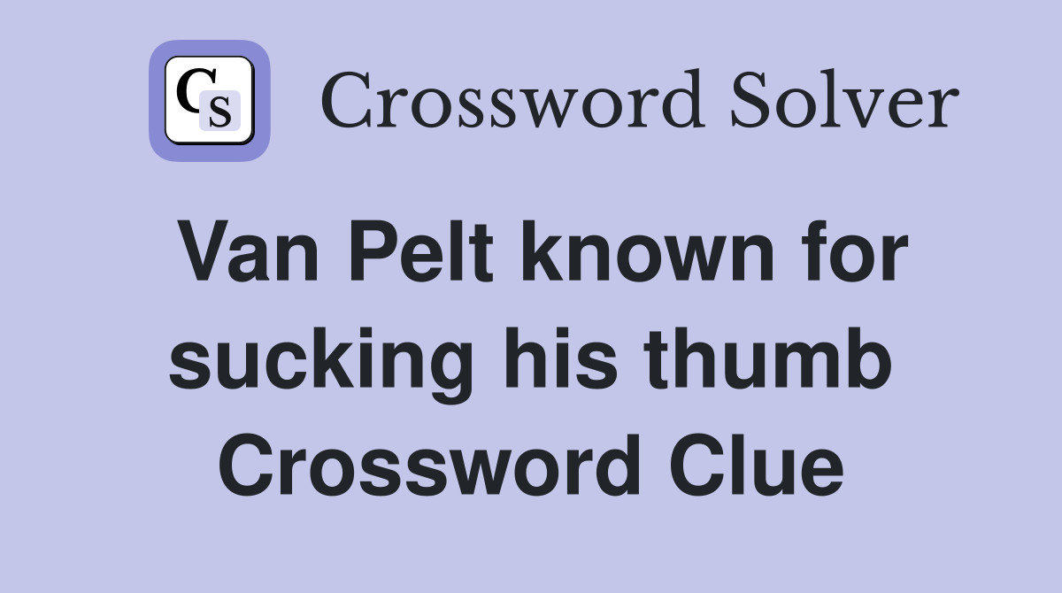 Van Pelt known for sucking his thumb Crossword Clue
