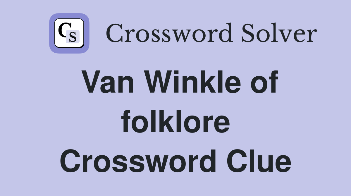 Van Winkle of folklore Crossword Clue